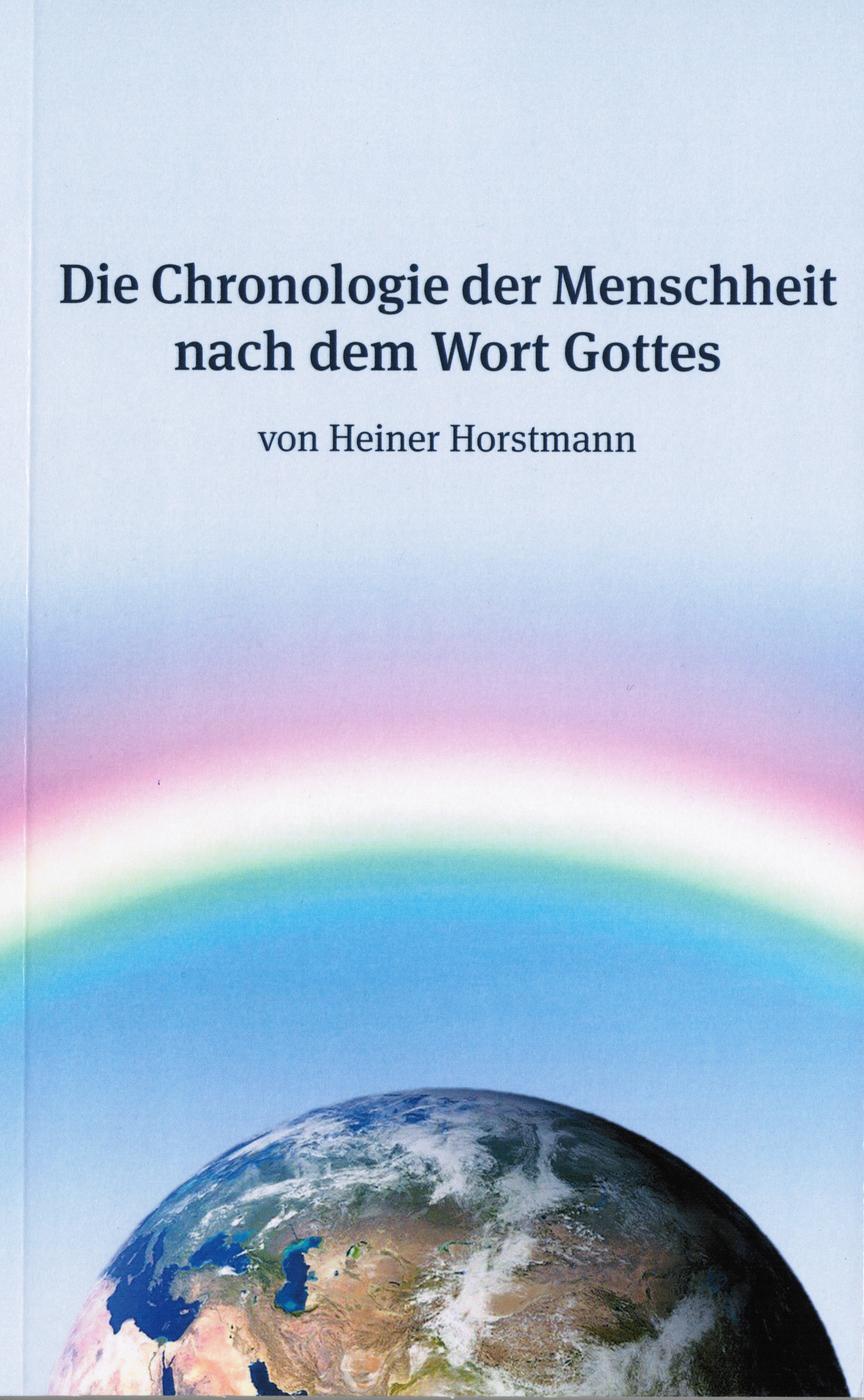 Die Chronologie der Menschheit nach dem Wort Gottes